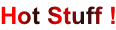 Hot Stuff !